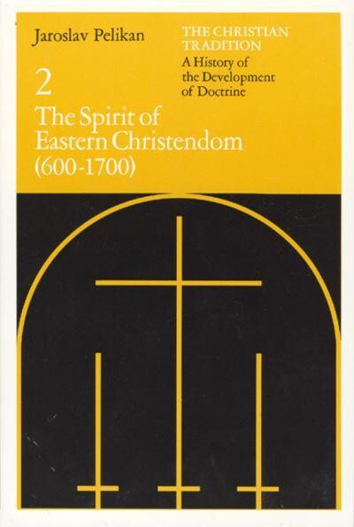 The christian tradition : a history of the development of doctrine. 2, The spirit of eastern christendom (600-1700)