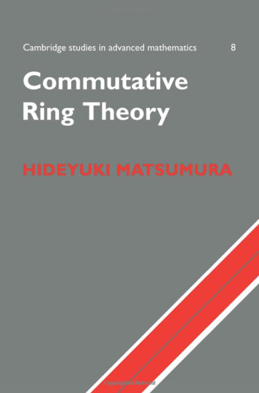 Commutative Ring Theory (Cambridge Studies in Advanced Mathematics)