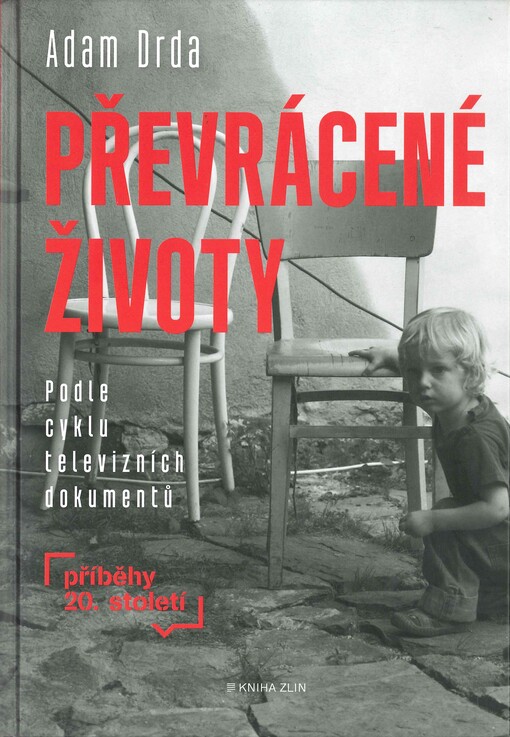 Převrácené životy : podle cyklu televizních dokumentů Příběhy 20. století
