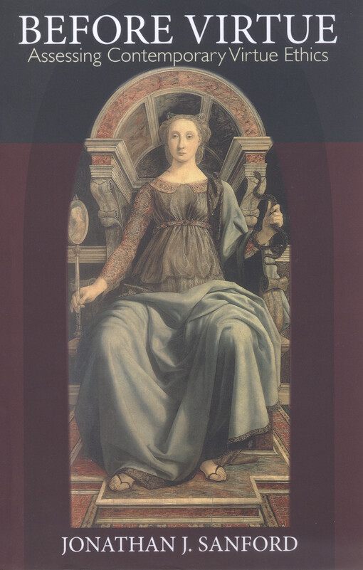 Before virtue : assessing contemporary virtue ethics