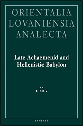 Late Achaemenid and Hellenistic Babylon (Orientalia Lovaniensia Analecta)