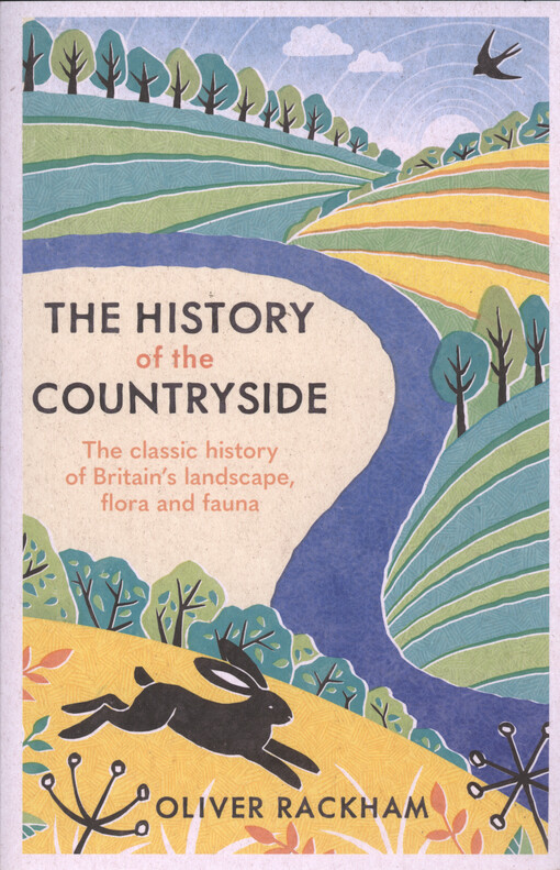 The history of the countryside : the classic history of britain's landscape, flora and fauna