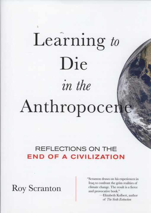 Learning to die in the Anthropocene : reflections on the end of a civilization