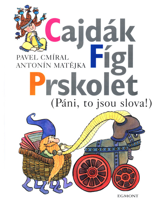 Cajdák, Fígl, Prskolet: (páni, to jsou slova!)