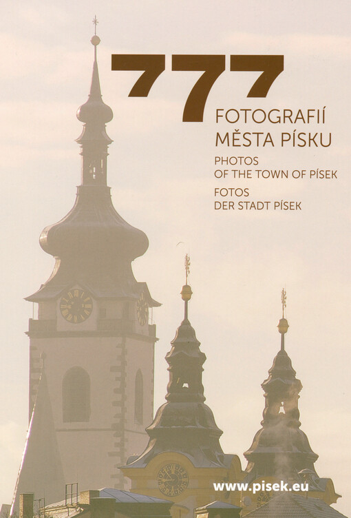 777 fotografií města Písku = Photos of the town of Písek = Fotos der Stadt Písek : Písek slaví narozeniny : 1243-2020