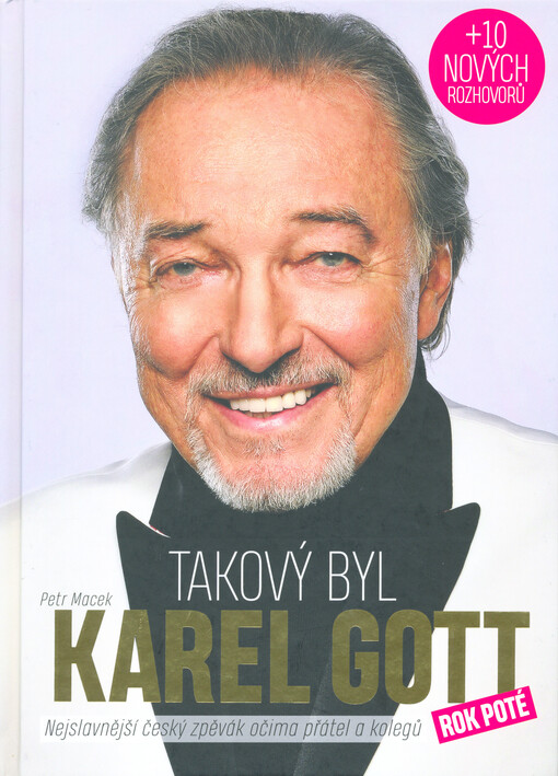 Takový byl Karel Gott : nejslavnější český zpěvák očima přátel a kolegů