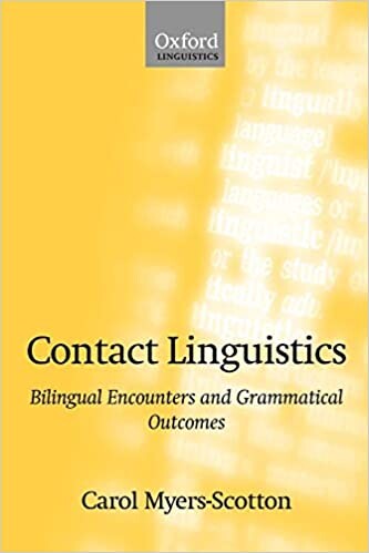 Contact Linguistics: Bilingual Encounters and Grammatical Outcomes (Oxford Linguistics)