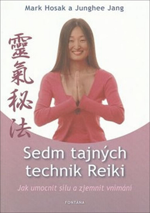 Sedm tajných technik reiki: jak umocnit sílu a zjemnit vnímání