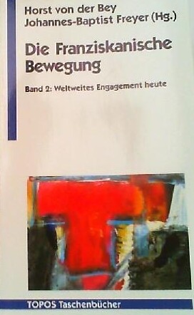 Die Franziskanische Bewegung II. Weltweites Engagement heute.
