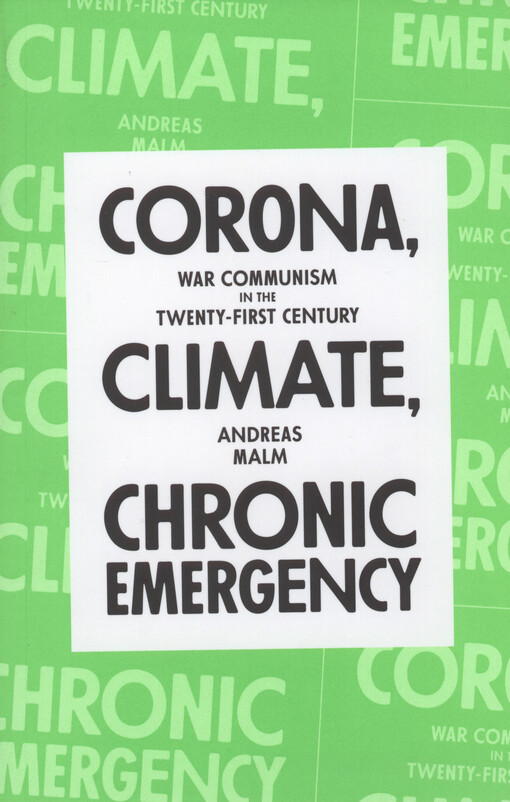 Corona, climate, chronic emergency : war communism in the twenty-first century