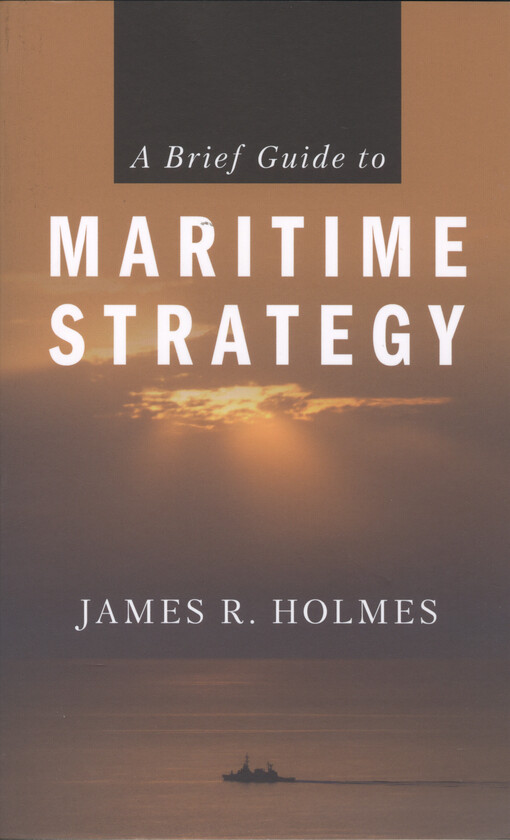 A brief guide to maritime strategy