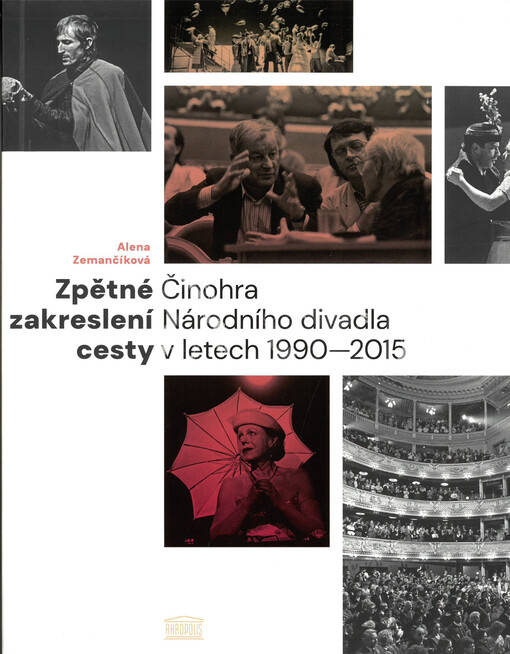 Zpětné zakreslení cesty : Činohra Národního divadla v letech 1990-2015