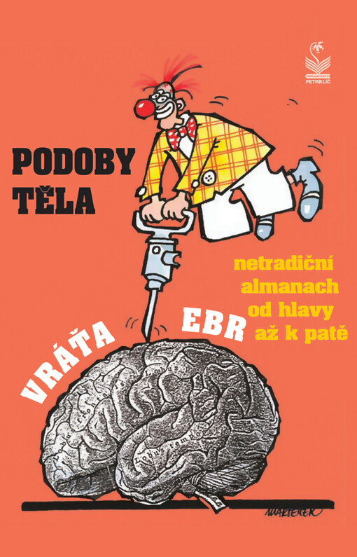 Podoby těla: netradiční almanach od hlavy až k patě : (včetně čtení o paměti a skleróze, spaní a chrápání, o nervech a nervácích)