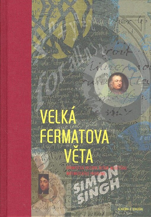 Velká Fermatova věta : dramatická historie řešení největšího matematického problému