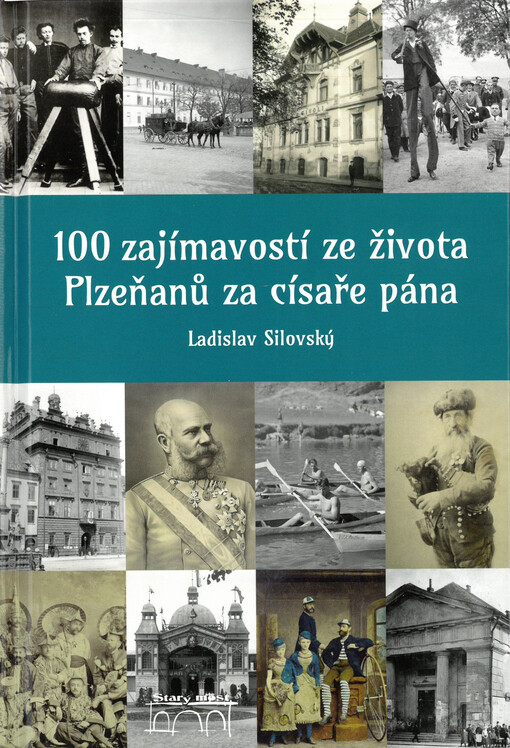 100 zajímavostí ze života Plzeňanů za císaře pána