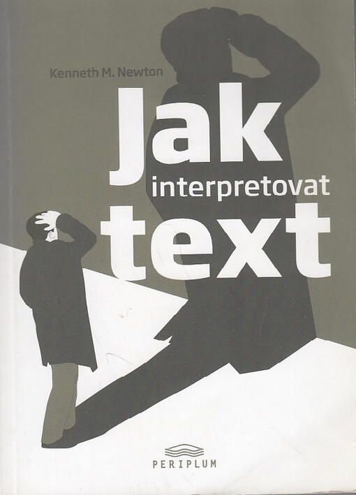Jak interpretovat text : kritický úvod do teorie a praxe literární interpretace