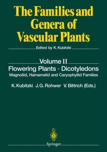 Flowering Plants. Dicotyledons: Magnoliid, Hamamelid and Caryophyllid Families (The Families and Genera of Vascular Plants) (v. 2)