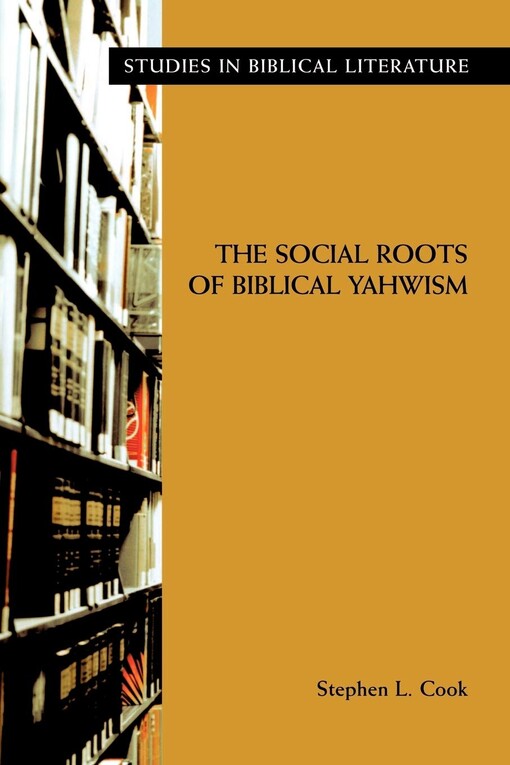The Social Roots Of Biblical Yahwism (Studies in Biblical Literature)