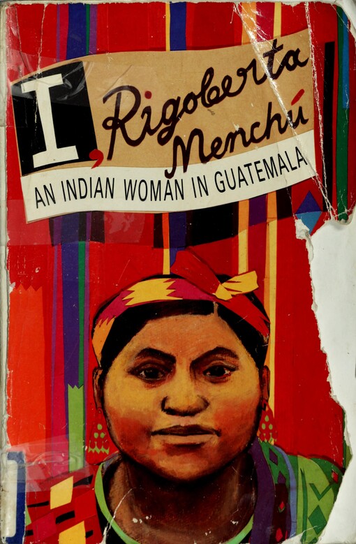 I, Rigoberta Menchu: An Indian Woman in Guatemala