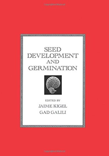 Seed Development and Germination (Books in Soils, Plants, and the Environment)