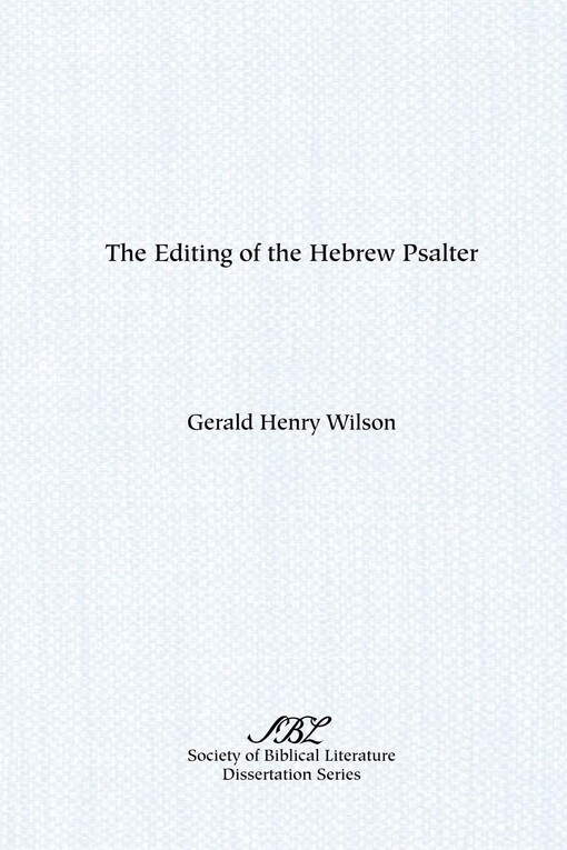 The Editing of the Hebrew Psalter (Dissertation series / Society of Biblical Literature)