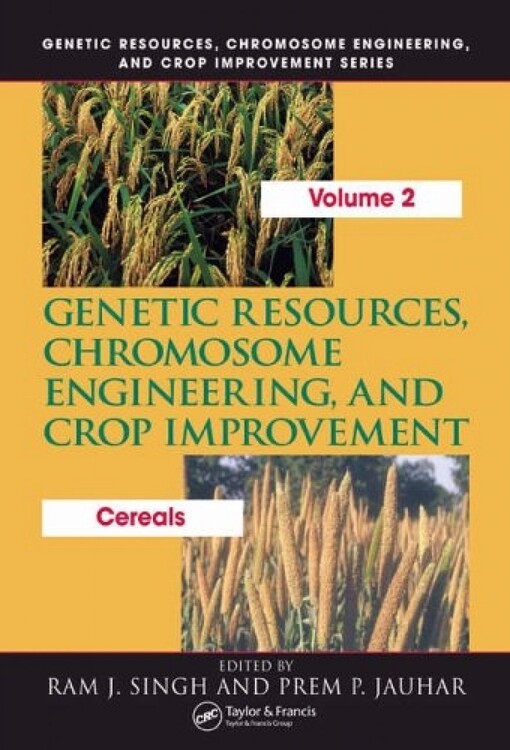 Genetic resources, chromosome engineering, and crop improvement. Volume 2, Cereals