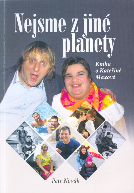 Nejsme z jiné planety : kniha o Kateřině Maxové
