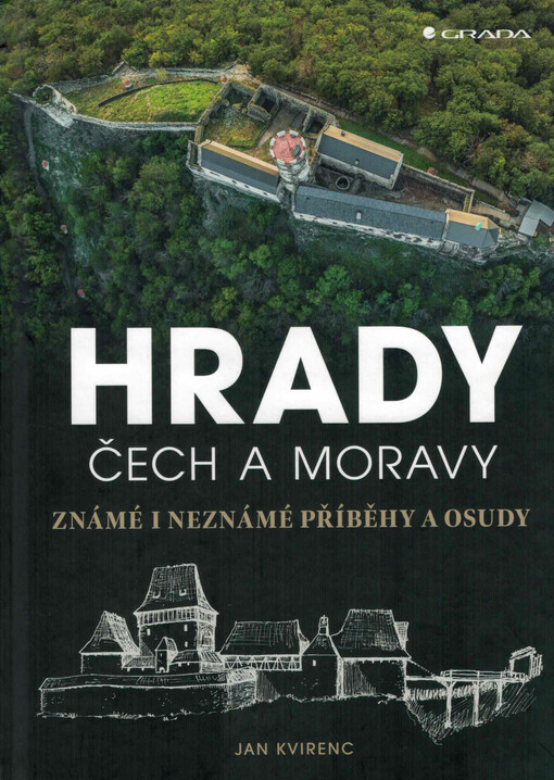 Hrady Čech a Moravy : známé i neznámé příběhy a osudy