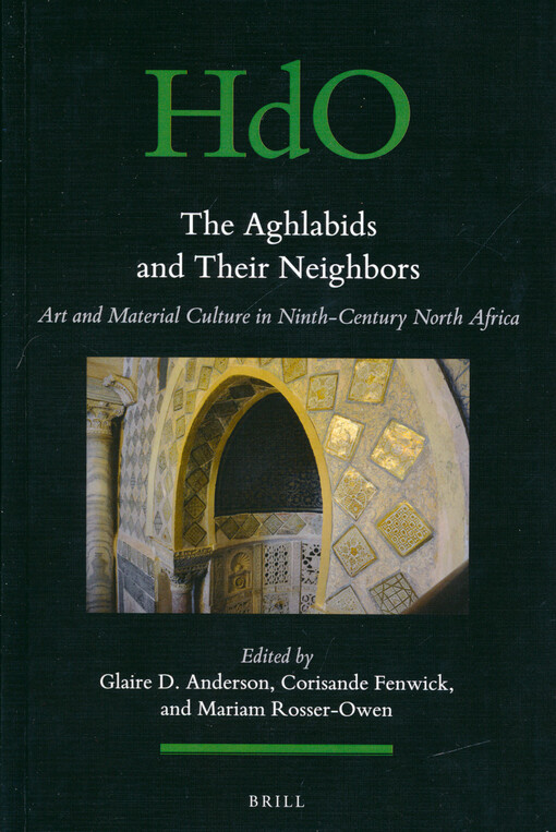 The Aghlabids and their neighbors : art and material culture in ninth-century North Africa