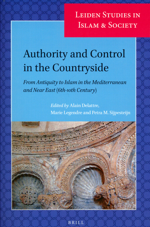 Authority and control in the countryside : from antiquity to Islam in the Mediterranean and Near East (sixth-tenth century)