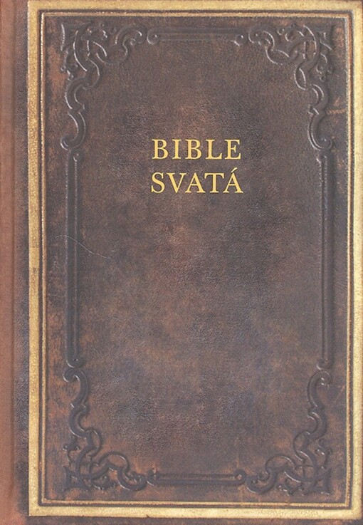 Bible svatá : písmo svaté Starého a Nového zákona : podle posledního vydání kralického z roku 1613