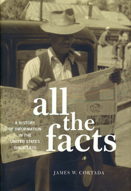 All the facts : a history of information in the United States since 1870