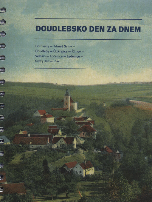 Doudlebsko den za dnem : Borovany - Trhové Sviny - Doudleby - Čížkrajice - Římov - Velešín - Ločenice - Ledenice - Svatý Jan - Plav