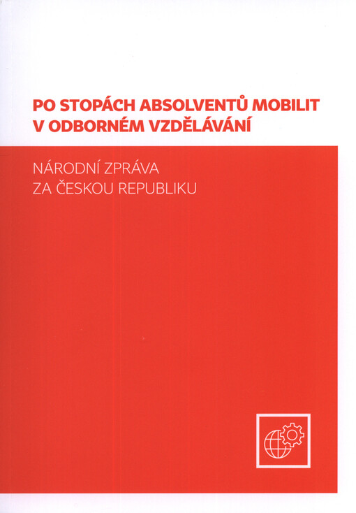 Po stopách absolventů mobilit v odborném vzdělávání: národní zpráva za Českou republiku