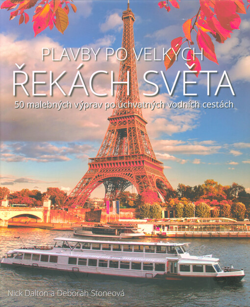 Plavby po velkých řekách světa : 50 malebných výprav po úchvatných vodních cestách