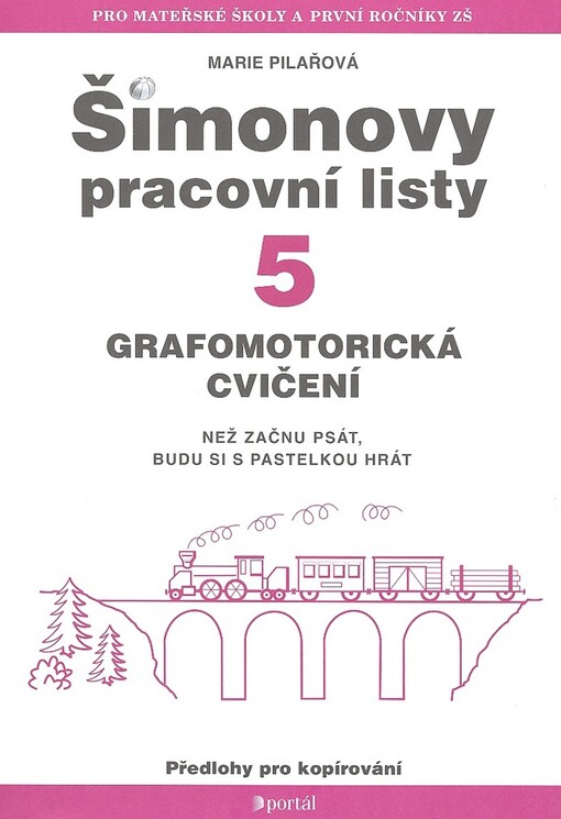 Šimonovy pracovní listy. 5, Grafomotorická cvičení : než začnu psát, budu si s pastelkou hrát : předlohy pro kopírování, 4. vyd.