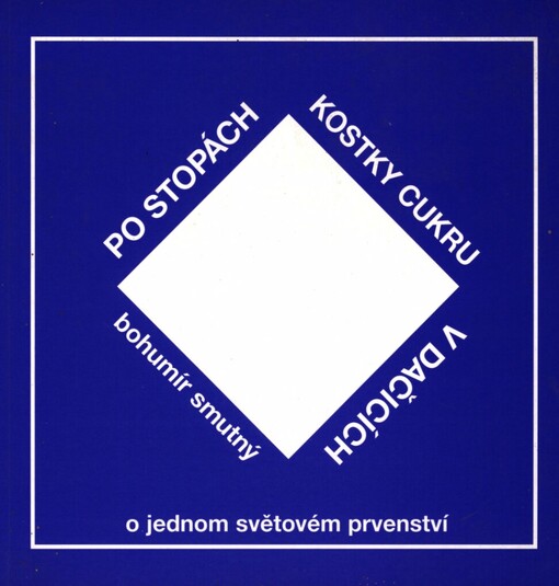 Po stopách kostky cukru v Dačicích: (o jednom světovém prvenství...)