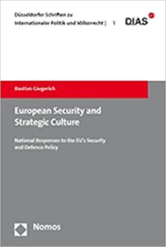 European Security and Strategic Culture: National Responses to the EU's Security and Defence Policy (Düsseldorfer Schriften zu Internationaler Politik und Völkerrechtò)