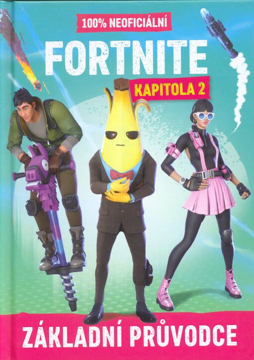 100% neoficiální Fortnite : kapitola 2 : základní průvodce