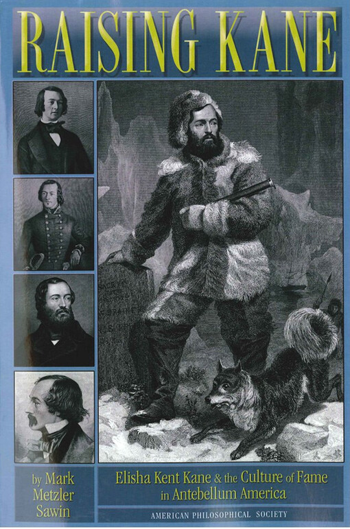 Raising Kane : Elisha Kent Kane and the culture of fame in antebellum America