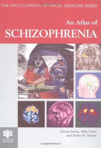 An Atlas of Schizophrenia (Encyclopedia of Visual Medicine Series)