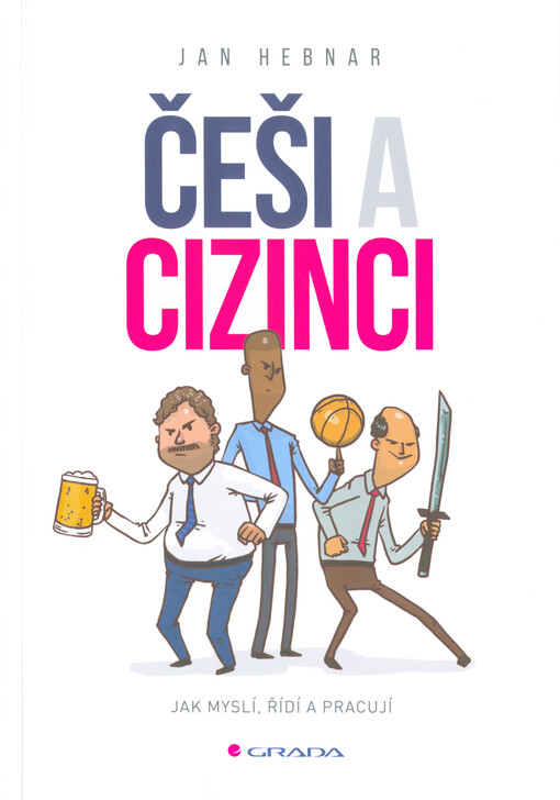 Češi a cizinci : jak myslí, řídí a pracují