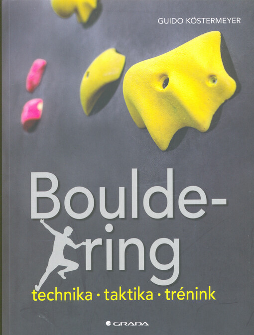 Bouldering : technika, taktika, trénink