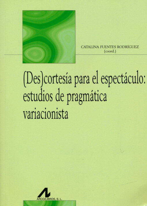 (Des)cortesía para el espectáculo : estudios de pragmática variacionista