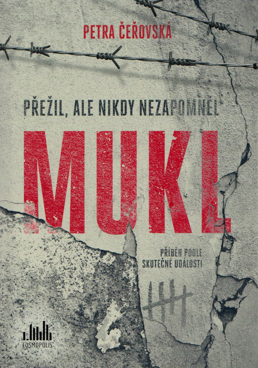 Mukl : přežil, ale nikdy nezapomněl