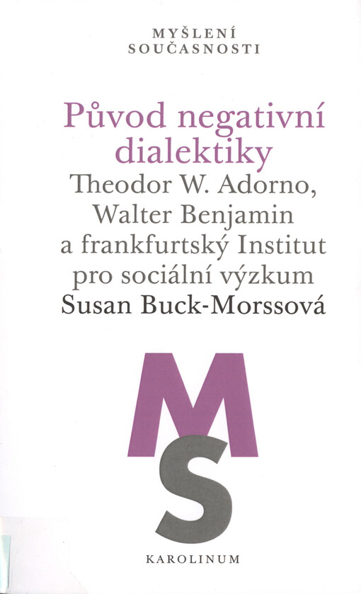 Původ negativní dialektiky : Theodor W. Adorno, Walter Benjamin a frankfurtský Institut pro sociální výzkum