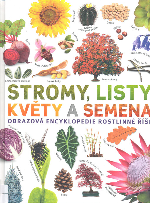 Stromy, listy, květy a semena : obrazová encyklopedie rostlinné říše