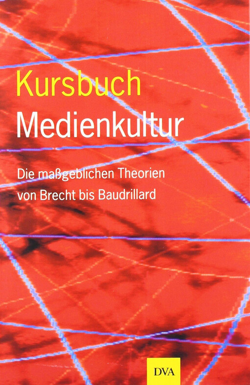 Kursbuch Medienkultur : die massgeblichen Theorien von Brecht bis Baudrillard