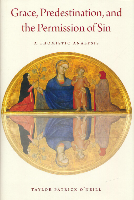 Grace, predestination, and the permission of sin : a Thomistic analysis