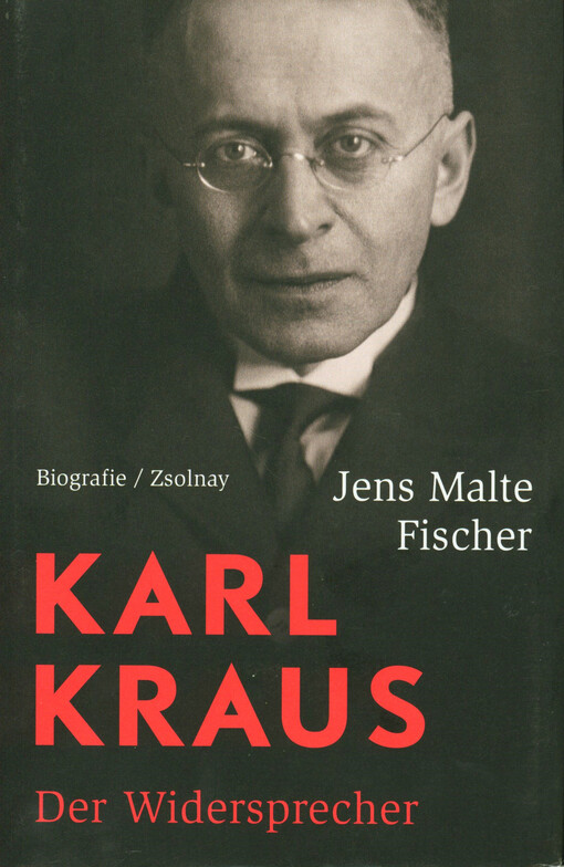 Karl Kraus : der Widersprecher : Biografie